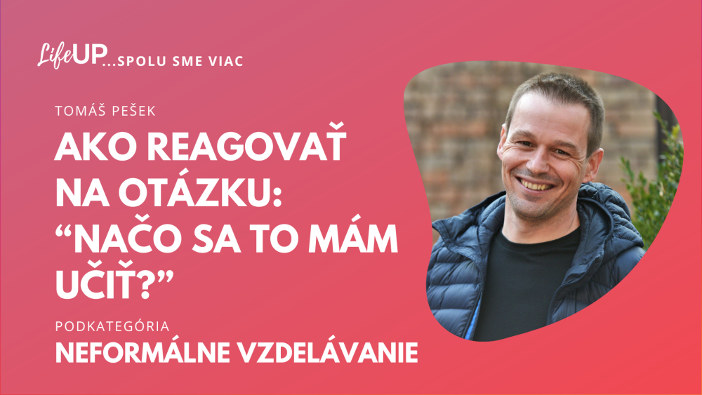 Ako reagovať na otázku: "Načo sa to mám učiť"?