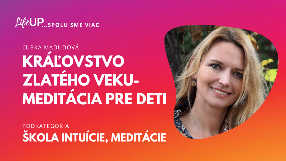 Meditácia Kráľovstvo zlatého veku- pre podporu múdrosti, lásky a spojenia so skutočnou podstatou