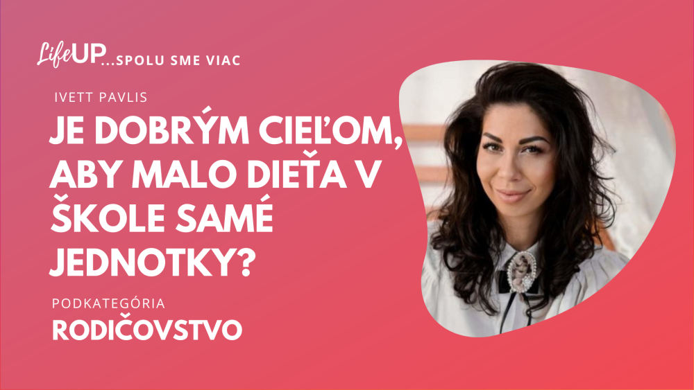 Je dobrým cieľom, aby malo dieťa v škole samé jednotky?