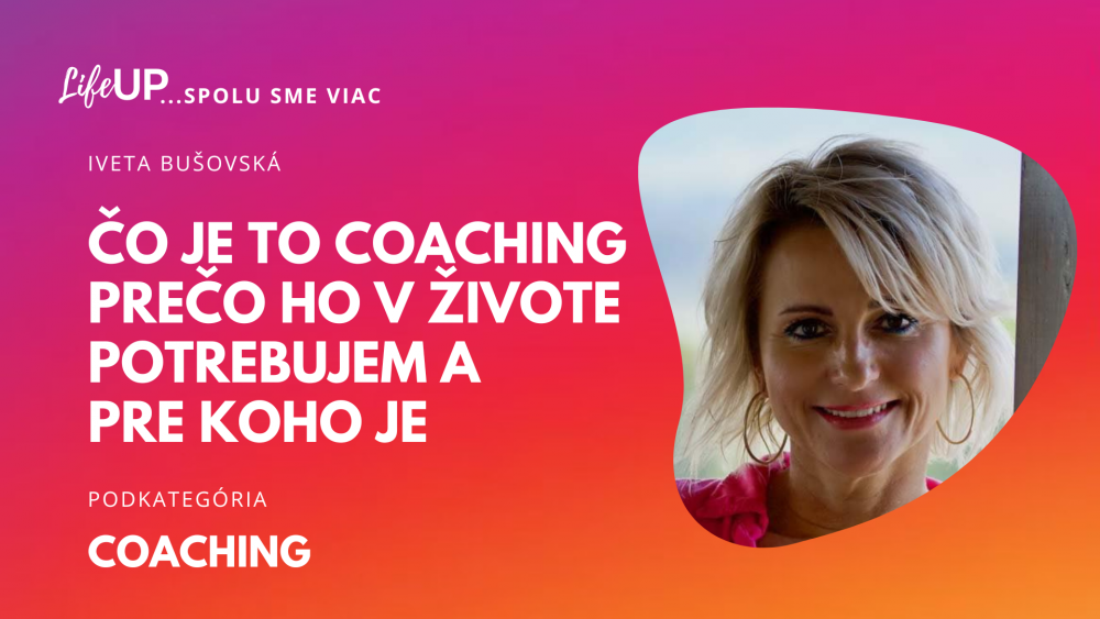Čo je to coaching, prečo ho v živote potrebujem a pre koho je