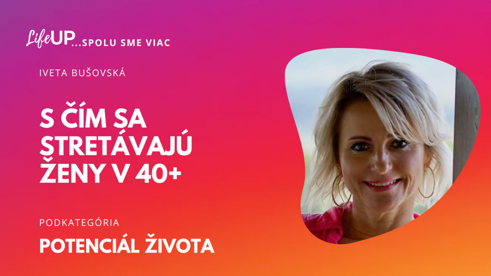 S čím sa stretávajú ženy v 40+