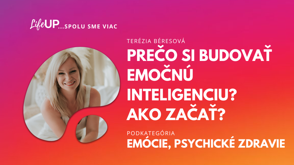 Prečo si budovať emočnú inteligenciu? Ako začať?